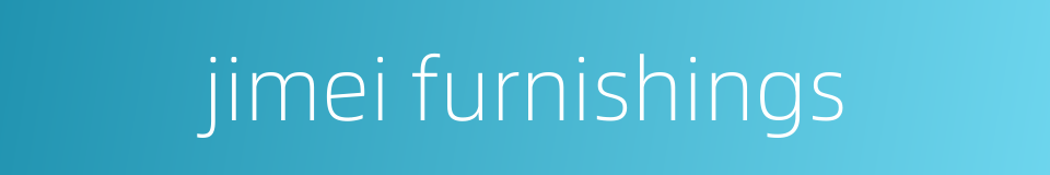 jimei furnishings的同义词