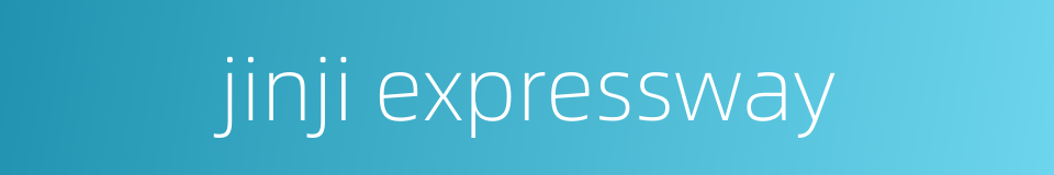 jinji expressway的同义词
