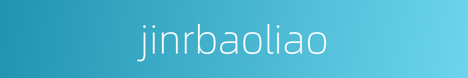 jinrbaoliao的同义词
