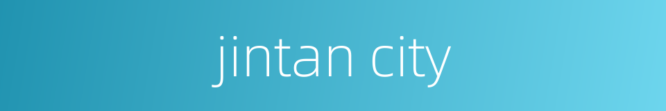 jintan city的同义词