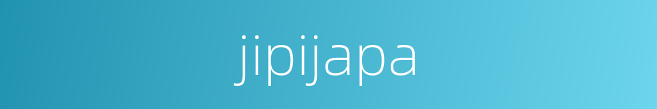 jipijapa的意思