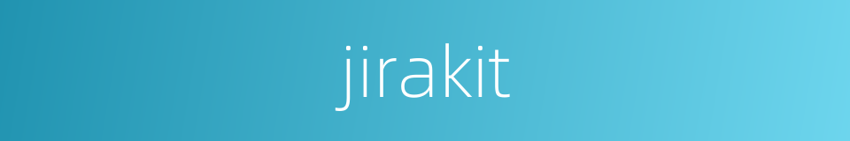 jirakit的同义词