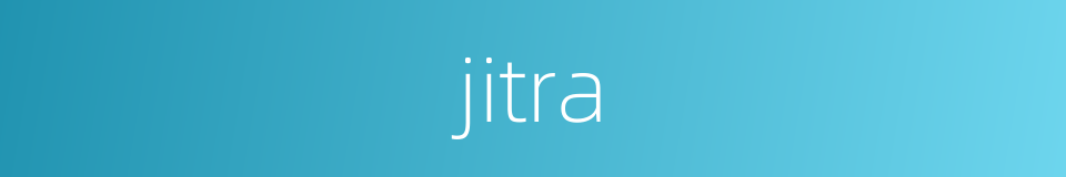 jitra的同义词