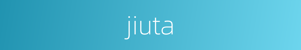 jiuta的同义词