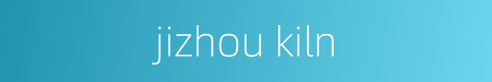 jizhou kiln的同义词