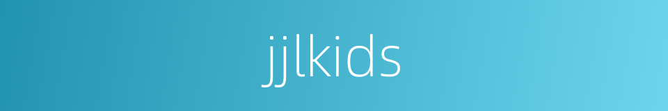 jjlkids的同义词