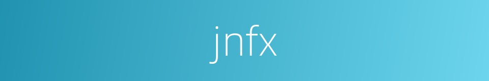 jnfx的同义词