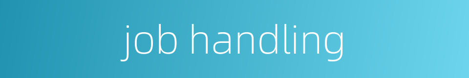 job handling的同义词