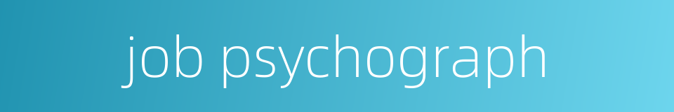 job psychograph的同义词