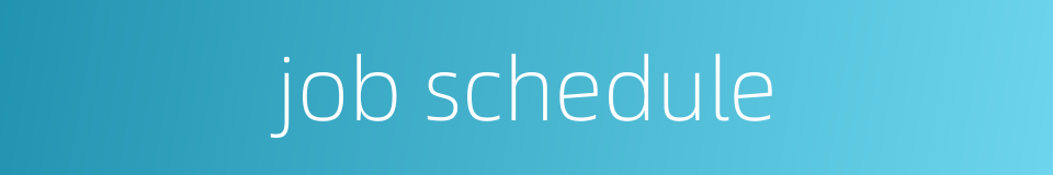 job schedule的同义词