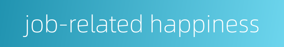 job-related happiness的同义词