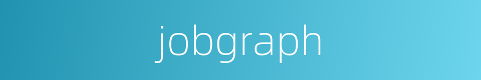 jobgraph的同义词