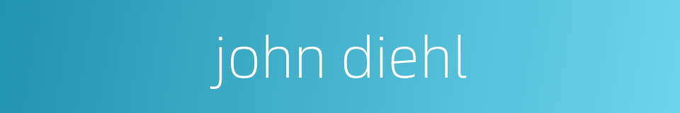 john diehl的同义词