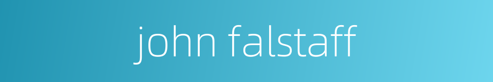 john falstaff的同义词