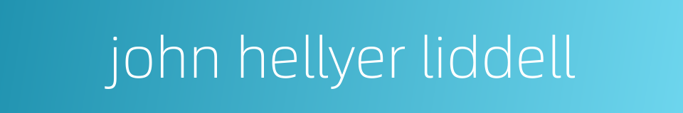 john hellyer liddell的同义词