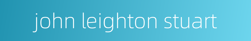 john leighton stuart的同义词