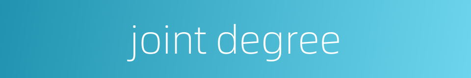 joint degree的同义词