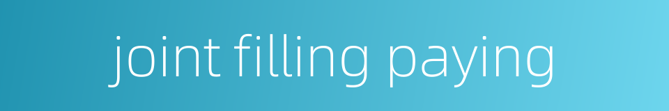 joint filling paying的同义词