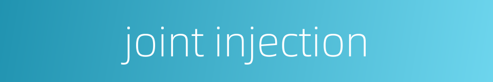 joint injection的同义词
