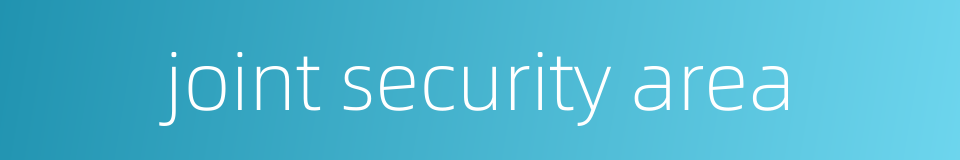 joint security area的同义词