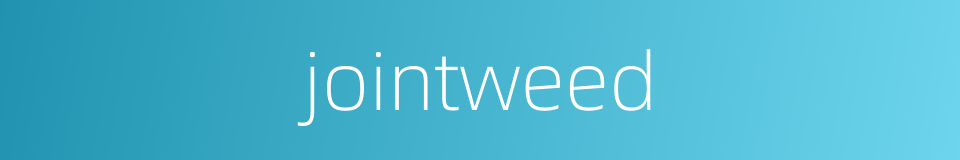 jointweed的同义词