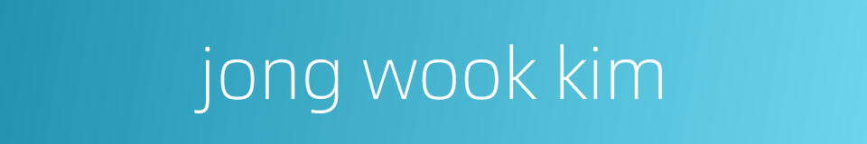 jong wook kim的同义词