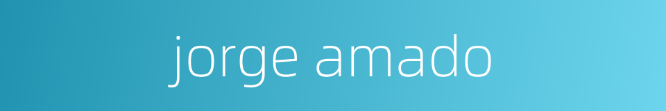 jorge amado的同义词