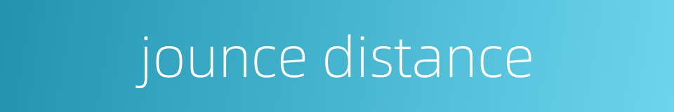 jounce distance的同义词