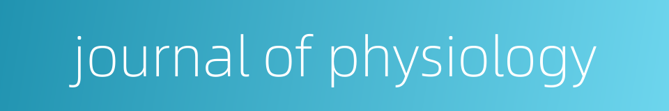 journal of physiology的同义词