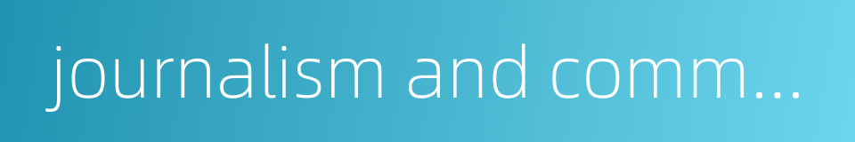 journalism and communication的同义词
