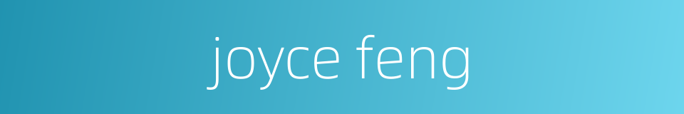 joyce feng的同义词