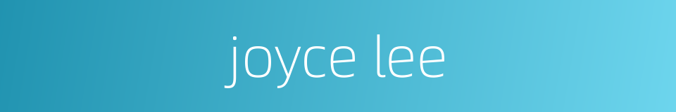 joyce lee的同义词