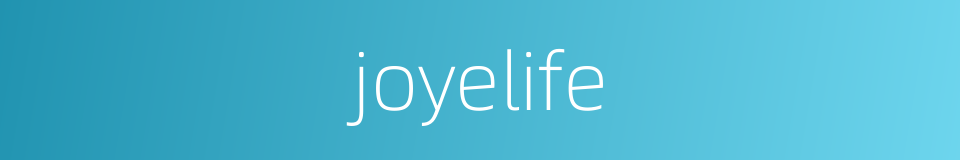 joyelife的同义词