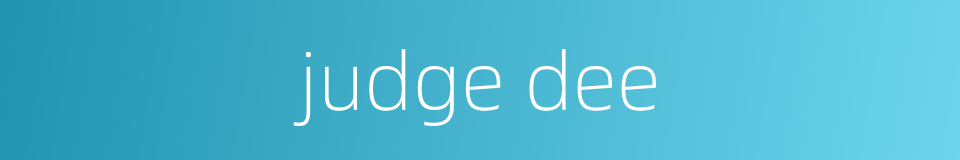 judge dee的同义词