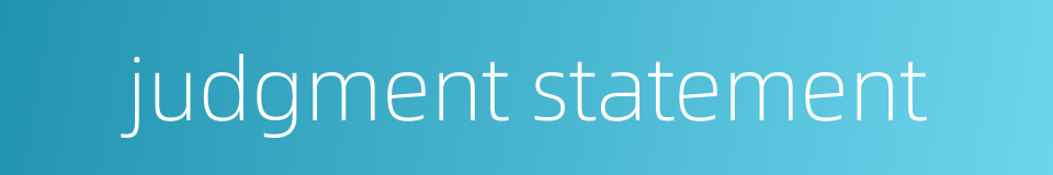 judgment statement的同义词