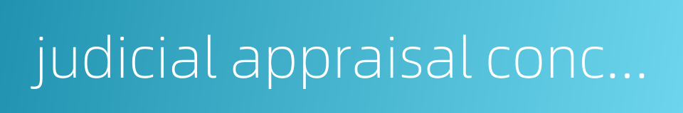 judicial appraisal conclusion的同义词