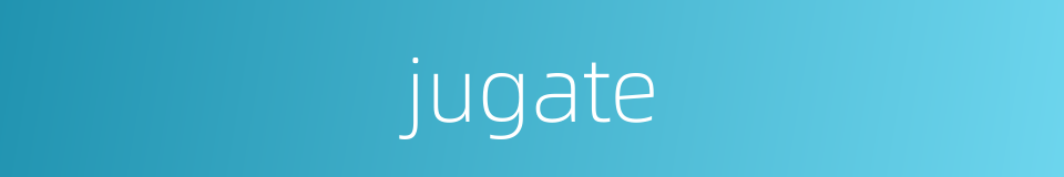 jugate的同义词