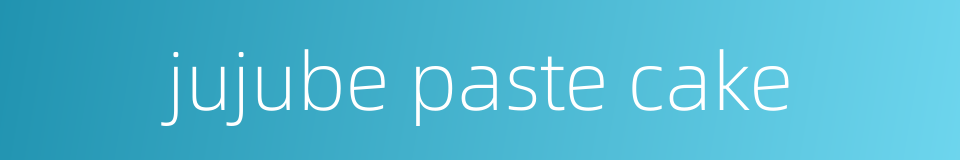 jujube paste cake的同义词