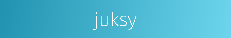 juksy的同义词