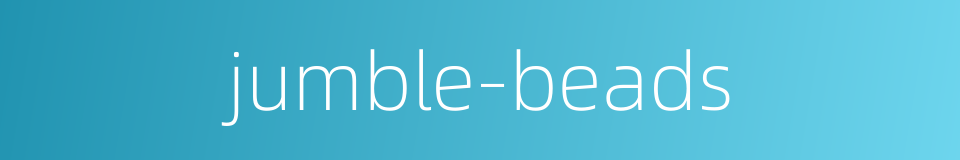 jumble-beads的同义词