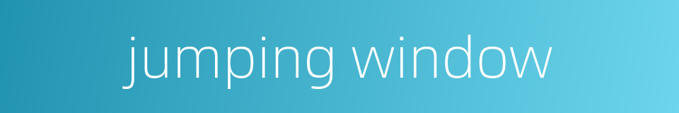 jumping window的同义词