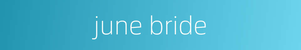 june bride的同义词