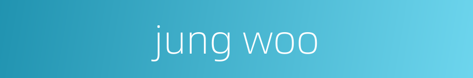 jung woo的同义词