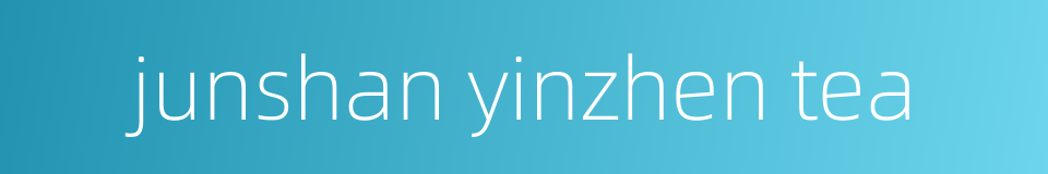 junshan yinzhen tea的同义词
