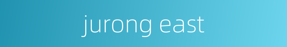 jurong east的同义词