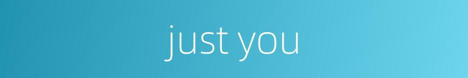 just you的同义词