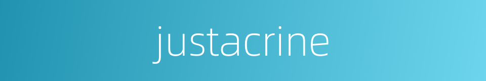 justacrine的同义词