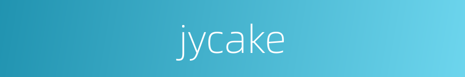 jycake的同义词