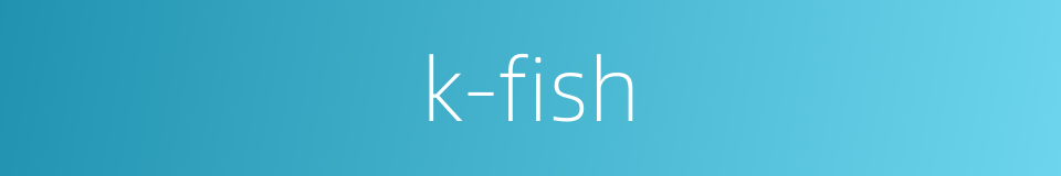 k-fish的同义词