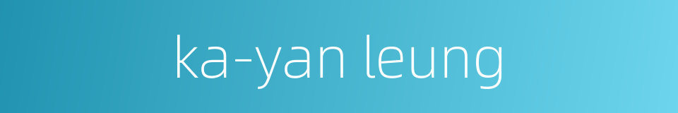 ka-yan leung的同义词